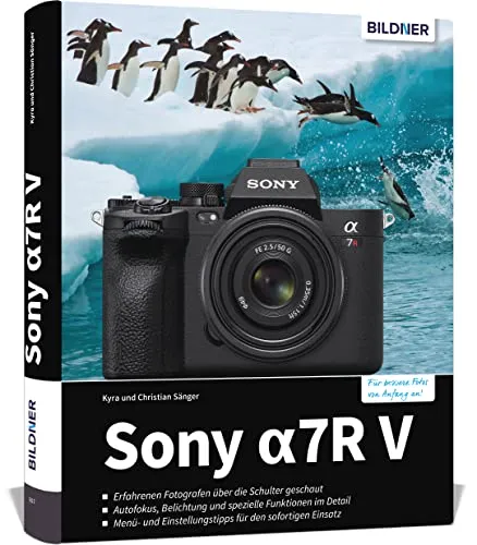 Sony A7R V Praxisbuch: Expertenwissen für Ihre Kamera - Fotografie Ausrüstung: Umfassendes Praxisbuch mit Know-how und Expertentipps für erstklassige Bilder mit der Sony alpha 7R V.