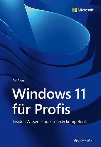 Windows 11 für Profis: Insider-Wissen – praxisnah & kompetent (Microsoft Press) - Microsoft Buch über Windows 11, bietet praxisnahe Tipps und Insider-Wissen für eine optimale Nutzung des Betriebssystems.