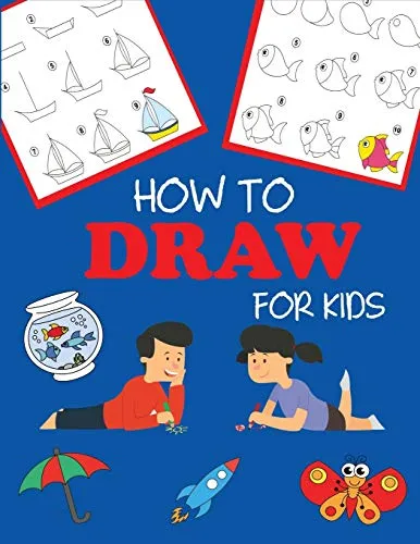 How to Draw for Kids: Learn to Draw Step by Step, Easy and Fun (Step-by-Step Drawing Books, Band 1)