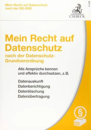 Mein Recht auf Datenschutz nach der Datenschutz-Grundverordnung: Alle Ansprüche kennen und effektiv durchsetzen, z.B. Datenauskunft, ... Datenübertragung (Vorsorgebroschüren)