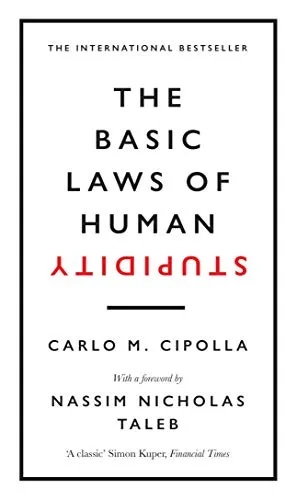 The Basic Laws of Human Stupidity: The International Bestseller