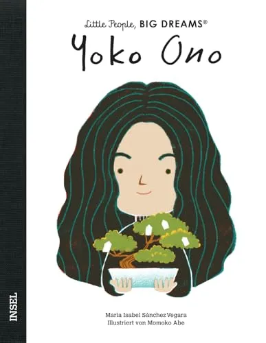 Yoko Ono – Little People, BIG DREAMS (Deutsche Ausgabe): Kinderbuch ab 4 Jahre