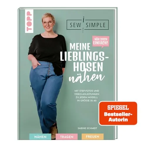 Näh doch einfach! Lieblingshosen nähen mit SewSimple - Mode: Schritt-für-Schritt Anleitungen mit Step-Fotos und Video-Tutorials für Größen 32-60, ideal für Nähanfänger und kreative Köpfe.