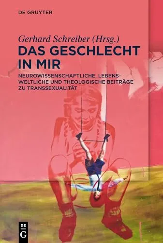 Das Geschlecht in mir: Neurowissenschaftliche, lebensweltliche und theologische Beiträge zu Transsexualität - Bibelarbeit, Kommentare & Auslegungen - Ein interdisziplinärer Ansatz, der Neurowissenschaft, Lebenswelt und Theologie verbindet, um Transsexualität umfassend zu beleuchten.