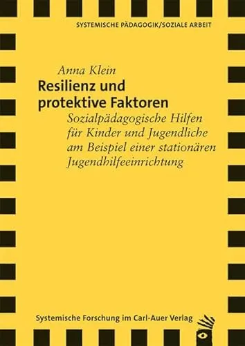 Produktbild Resilienz und protektive Faktoren: Sozialpädagogische Hilfen für Kinder und Jugendliche am Beispiel einer stationären Jugendhilfeeinrichtung