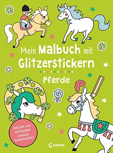 Mein Malbuch mit Glitzerstickern - Pferde: Malen & Stickern - einfach funkelschön! - Kreative Beschäftigung für Kinder ab 3 Jahren