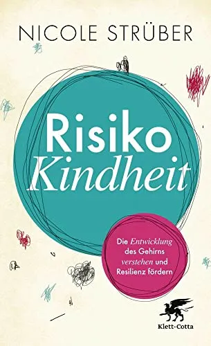 Risiko Kindheit: Die Entwicklung des Gehirns verstehen - Medizin: Fördern Sie Resilienz bei Kindern durch ein besseres Verständnis der Gehirnentwicklung.