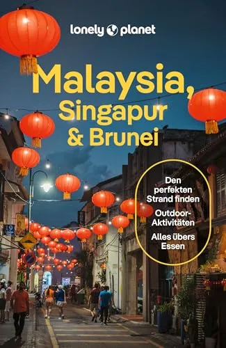 LONELY PLANET Reiseführer Malaysia, Singapur & Brunei - Reiseführer für Abenteuerlustige: Entdecken Sie einzigartige Orte und erleben Sie Malaysia, Singapur & Brunei abseits der Touristenpfade.