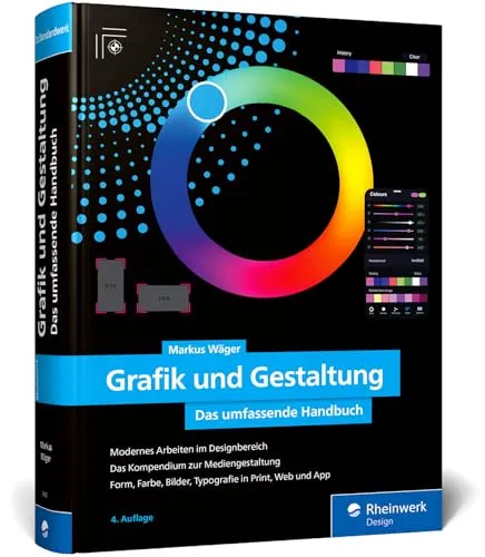 Grafik und Gestaltung: Das umfassende Handbuch - Design von A bis Z (neue Auflage 2025) - Tipps fürs Studium mit umfassenden Anleitungen und aktuellen Trends in der Mediengestaltung für kreative Köpfe.