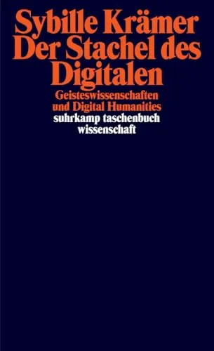 Der Stachel des Digitalen: Sybille Krämer - Geisteswissenschaften, Wissenschaften allgemein – Entdecken Sie die spannende Verbindung zwischen Digital Humanities und traditionellen Kulturtechniken in zwölf aufschlussreichen Thesen.