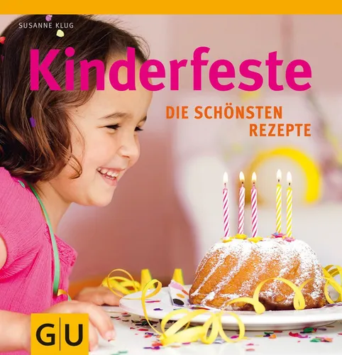 Kinderfeste: Die schönsten Rezepte (GU Familienküche) Susanne Klug