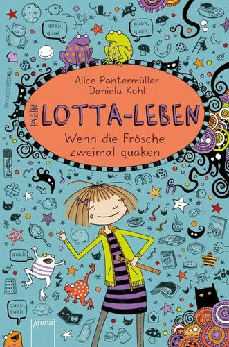 MEIN LOTTA-LEBEN 13: Wenn die Frösche zweimal quaken ►►►UNGELESEN Pantermüller