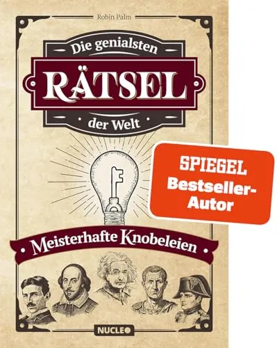 Die genialsten Rätsel der Welt – Meisterhafte Knobeleien: Knifflige Logikrätsel und Denkaufgaben | Rätselbuch für Teenager und Erwachsene: Knifflige Denkaufgaben und Logikrätsel