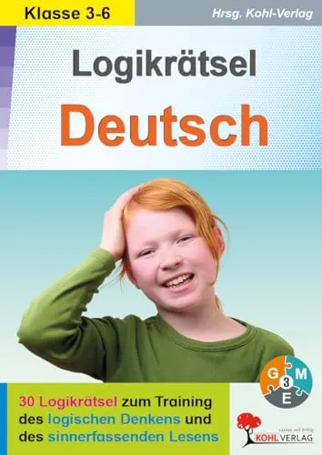 Logikrätsel Deutsch – Klasse 3-6, differenziert, mit Lösungen, Logicals: 30 Logikrätsel zum Training des logischen Denkens und des sinnerfassenden Lesens