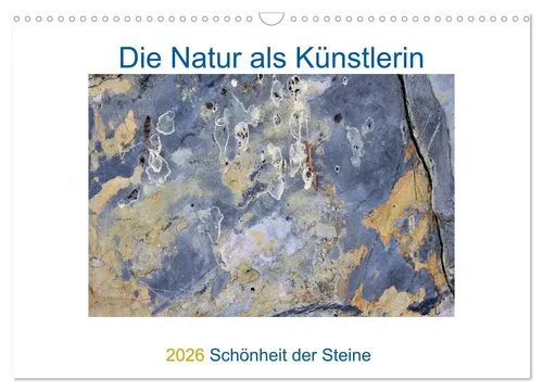 Die Natur als Künstlerin - Schönheit der Steine (Wandkalender 2026) - Kalender mit beeindruckenden Nahaufnahmen der Farben und Strukturen von Steinen. Ideal für Kunstliebhaber und Naturfreunde, um jeden Monat die Schönheit der Natur zu genießen.