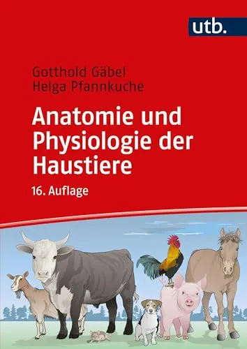 Anatomie und Physiologie der Haustiere - umfassender Leitfaden - Allgemeine Tiermedizin mit detaillierten Einblicken in die Anatomie und Physiologie von Haustieren für Tierliebhaber und Fachleute.