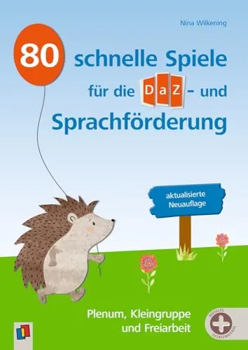 Schnelle Spiele für die DaZ- und Sprachförderung – aktualisierte Neuauflage - Primärbildung: 80 kreative Spiele für Plenum, Kleingruppe und Freiarbeit – inklusive umfangreichem Download-Material für effektive Sprachförderung.