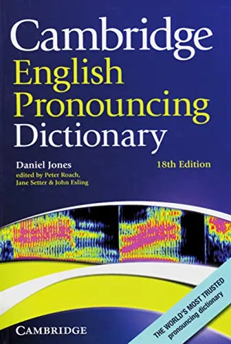 Cambridge English Pronouncing Dictionary: Eighteenth Edition - Lehrbücher Englisch, umfassendes Nachschlagewerk für korrekte Aussprache und ideal für Sprachschüler und Lehrer.
