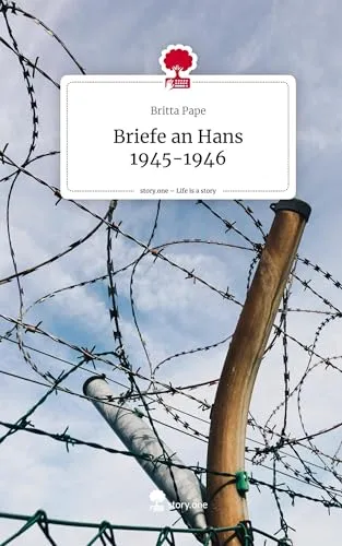 Briefe an Hans 1945-1946. Life is a Story - story.one: DE