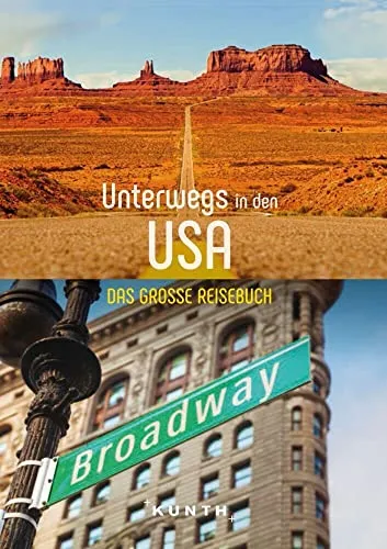 KUNTH Unterwegs in den USA: Das große Reisebuch - Reisebuch für USA-Entdecker, bietet umfassende Informationen und Insider-Tipps für unvergessliche Abenteuer.