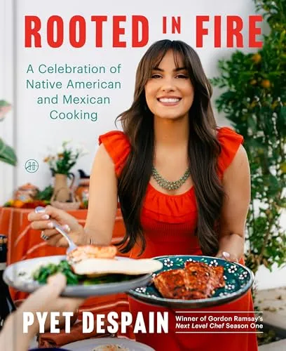 Produktbild Rooted in Fire: A Celebration of Native American and Mexican Cooking – A Vibrant Indigenous Cookbook with Sixty Fusion Recipes from the Next Level Chef Winner