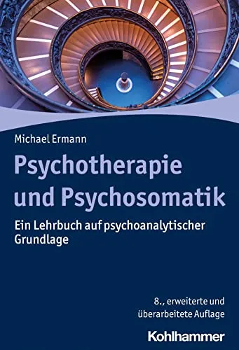 Psychotherapie und Psychosomatik: Lehrbuch für Psychoanalyse - Medizin: Umfassendes Lehrbuch, das psychoanalytische Grundlagen für die Psychotherapie und Psychosomatik anschaulich vermittelt.