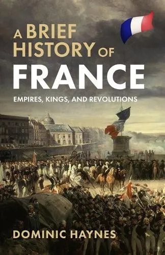 Produktbild Dominic Haynes A Brief History of France: Empires, Ki (Taschenbuch) (US IMPORT)
