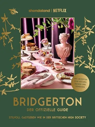 Bridgerton. Der offizielle Guide - Bühnen – Stilvolle Gastgeberkunst der britischen High Society mit Rezepten für Brunch, Dinner und Gartenpartys.