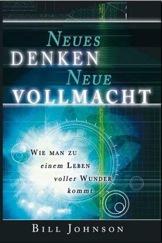 Bill Johnson / Neues Denken - Neue Vollmacht9783940538024