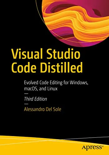 Visual Studio Code Distilled: Evolved Code Editing für alle Plattformen - Programmiersprachen - Innovativer Code-Editor mit erweiterten Funktionen für Windows, macOS und Linux, optimal für effizientes Programmieren.