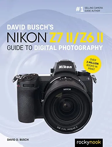 David Busch's Nikon Z7 II/Z6 II Guide to Digital Photography (David Busch Camera Guide)