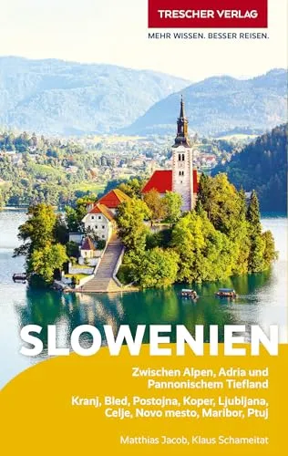 TRESCHER Reiseführer Slowenien: Zwischen Alpen, Adria und Pannonischem Tiefland. Kranj, Bled, Postojna, Koper, Ljubljana, Celje, Novo mesto, Maribor, Ptuj (Trescher-Reihe Reisen)