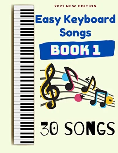 Easy Keyboard Songs: Book 1: 30 Songs