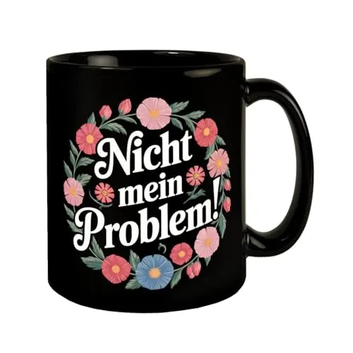 Nicht mein Problem Blumensprache Tasse Vintage-Look KaffeeTasse Humorvolle Illustration mit Blumenkranz auf schwarzem Hintergrund für jede Problemstimmung