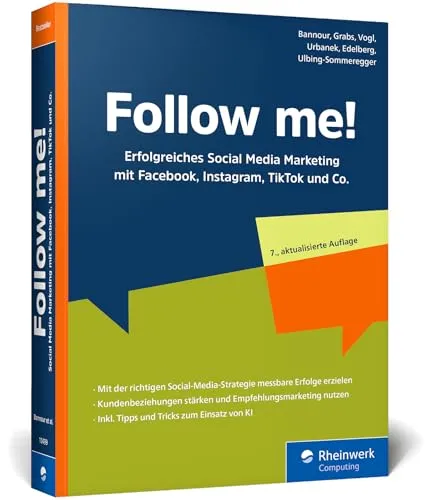 Follow me! - Erfolgreiches Social Media Marketing - E-Commerce: Das umfassende Standardwerk für Social Media Marketing auf Plattformen wie Facebook, Instagram, LinkedIn und TikTok. Ideal für digitale Strategien.