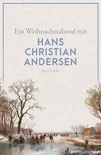 Ein Weihnachtsabend mit Hans Christian Andersen: Kleine Lektüre für die Adventszeit – 14207 (Reclams Universal-Bibliothek)