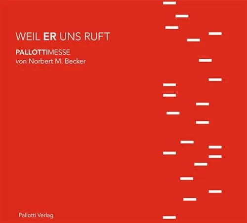 Weil er uns ruft: Pallottimesse - Sammlung Palotti - Christentum & Theologie, inspirierende Liturgie für Gemeinschaft und Spiritualität