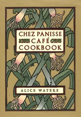 Chez Panisse Cafe Cookbook: Kulinarische Meisterwerke aus Kalifornien