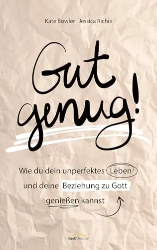 Produktbild Gut genug!: Wie du dein unperfektes Leben und deine Beziehung zu Gott genießen kannst