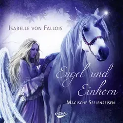 Engel und Einhorn, 2 Audio-CDs Magische Seelenreisen