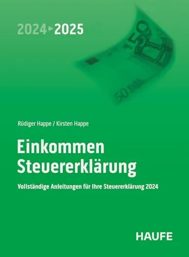 Einkommensteuererklärung 2024/2025: Vollständige Anleitungen für Ihre Steuererklärung 2024 (Haufe Steuerratgeber)