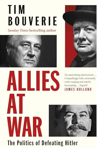 Allies at War: Die Geschichte der entscheidenden Allianzen im Zweiten Weltkrieg - Belletristik über die komplexen Beziehungen zwischen Churchill, Roosevelt und Stalin, die entscheidend für den Sieg über Hitler waren. Faszinierende Einblicke aus unveröffentlichten Tagebüchern.