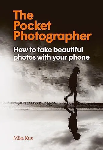Produktbild The Pocket Photographer: How to take beautiful photos with your phone