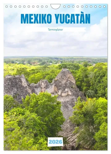 Mexiko Yucatán Terminplaner 2026 - Wandkalender - Kalender für Reisen in die faszinierende Welt Yucatáns. Erleben Sie beeindruckende Bilder und planen Sie Ihre Abenteuer mit diesem hochwertigen DIN A4 Monatskalender.