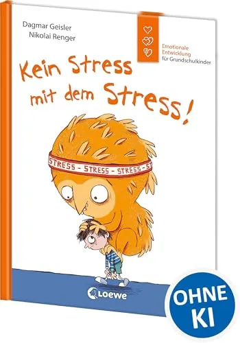 Kein Stress mit dem Stress! (Starke Kinder, glückliche Eltern): Emotionale Entwicklung für Grundschulkinder - Sachbuch zur Stressbewältigung ab 7 Jahren