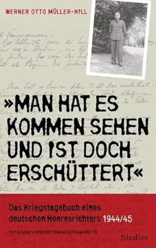 »Man hat es kommen sehen und ist doch erschüttert«: Das Kriegstagebuch eines deutschen Heeresrichters 1944/1945