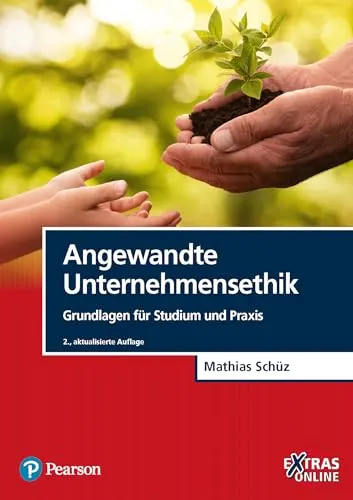 Angewandte Unternehmensethik: Grundlagen für Studium und Praxis - Recht und Ethik im Unternehmen, praxisnahe Ansätze für Studierende und Fachleute zur Förderung ethischer Entscheidungsfindung.