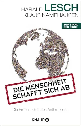 Die Menschheit schafft sich ab: Die Erde im Griff des Anthropozän - Soziologie-Referenz, tiefgehende Analyse der menschlichen Einflüsse auf die Erde im Anthropozän und deren Auswirkungen auf die Zukunft.