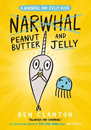 Peanut Butter and Jelly: Funniest children’s graphic novel of 2019 for readers aged 5+ (Narwhal and Jelly)
