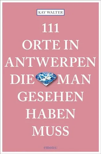 Orte in Antwerpen, die man gesehen haben muss: Reiseführer 111
